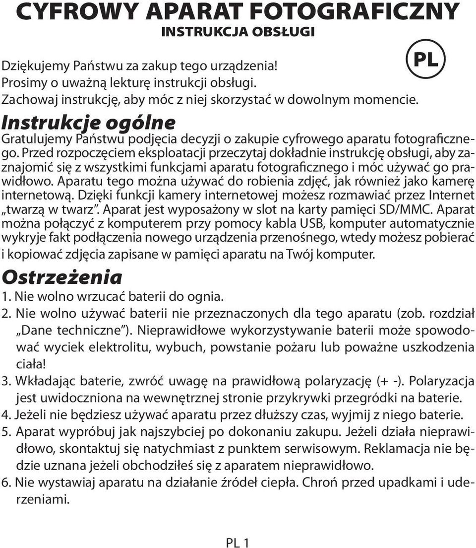 Przed rozpoczęciem eksploatacji przeczytaj dokładnie instrukcję obsługi, aby zaznajomić się z wszystkimi funkcjami aparatu fotograficznego i móc używać go prawidłowo.