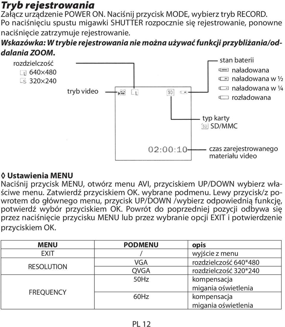 Wskazówka: W trybie rejestrowania nie można używać funkcji przybliżania/oddalania ZOOM.