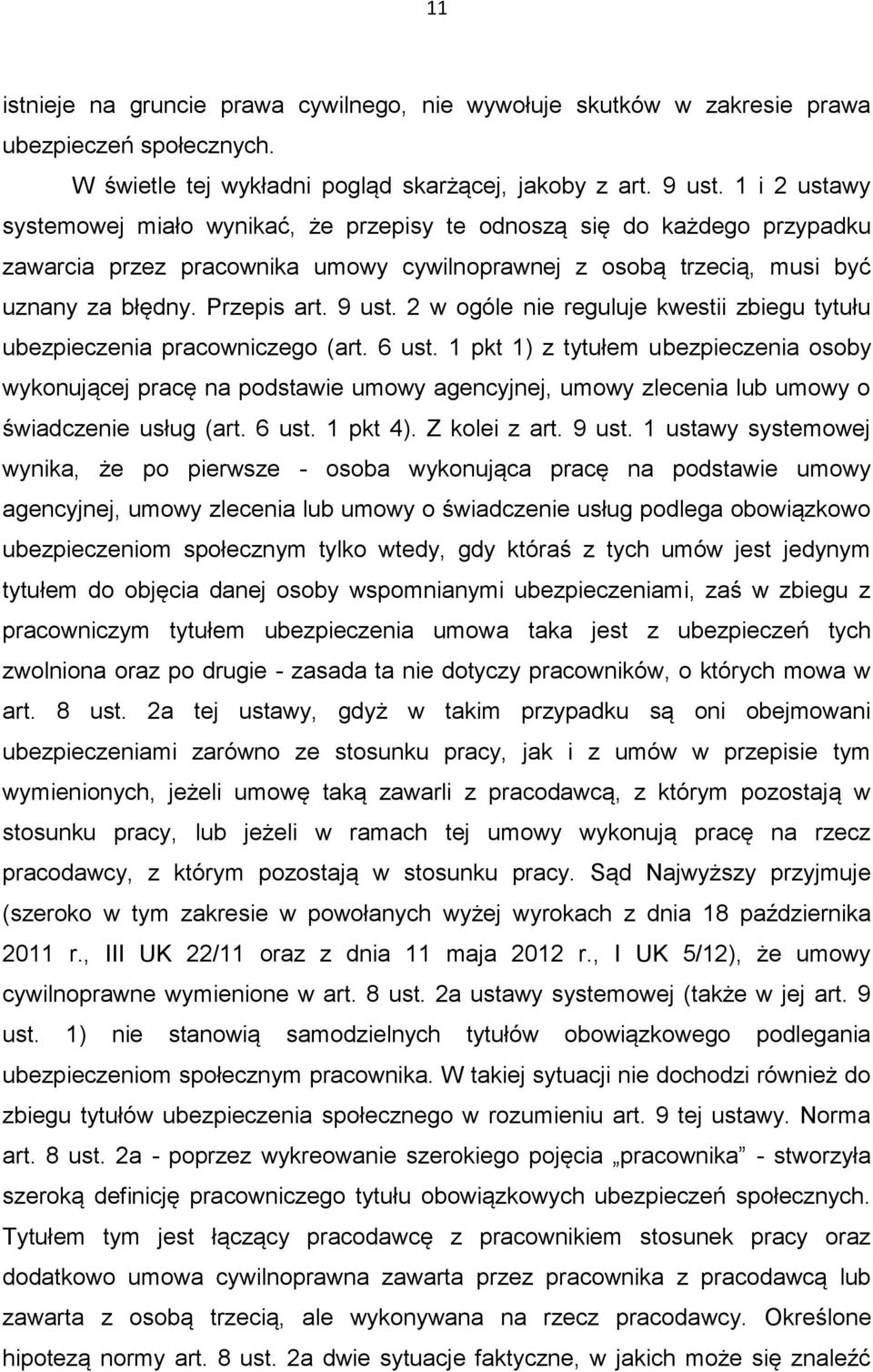 2 w ogóle nie reguluje kwestii zbiegu tytułu ubezpieczenia pracowniczego (art. 6 ust.