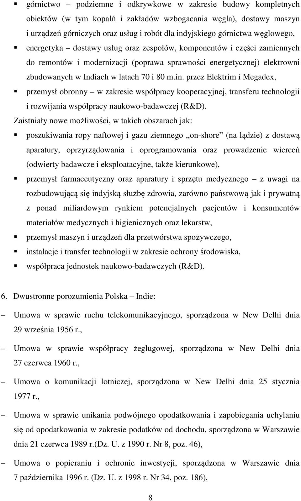 przez Elektrim i Megadex, przemysł obronny w zakresie współpracy kooperacyjnej, transferu technologii i rozwijania współpracy naukowo-badawczej (R&D).