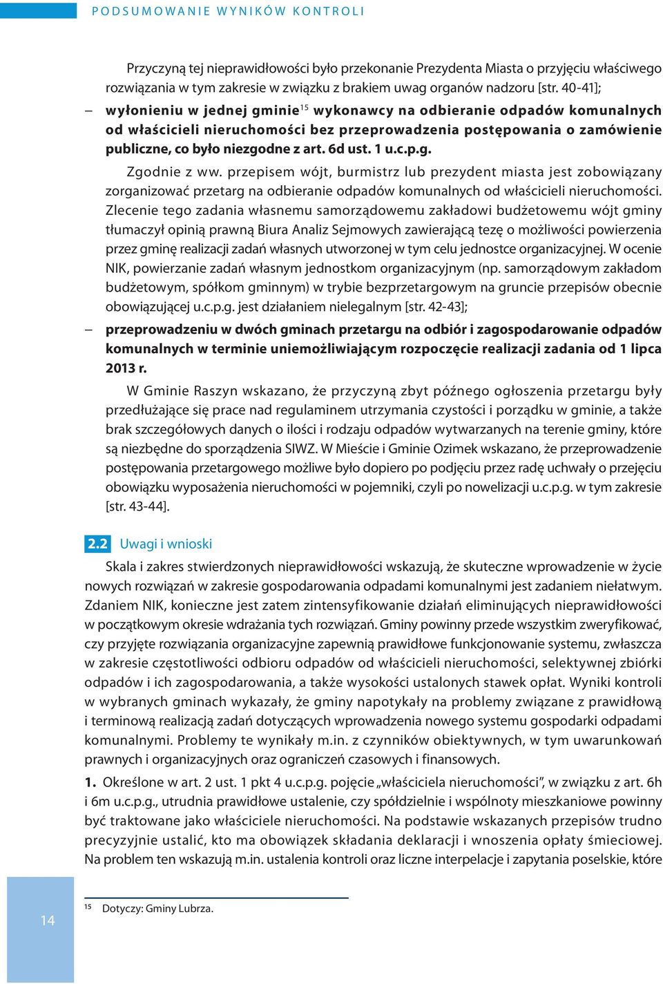 40-41]; wyłonieniu w jednej gminie 15 wykonawcy na odbieranie odpadów komunalnych od właścicieli nieruchomości bez przeprowadzenia postępowania o zamówienie publiczne, co było niezgodne z art. 6d ust.