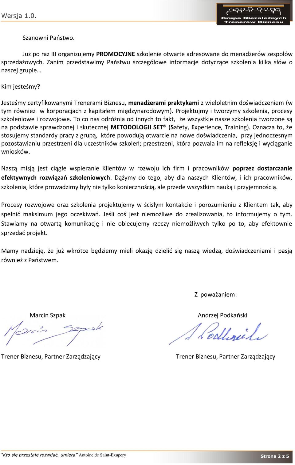 Jesteśmy certyfikowanymi Trenerami Biznesu, menadżerami praktykami z wieloletnim doświadczeniem (w tym również w korporacjach z kapitałem międzynarodowym).