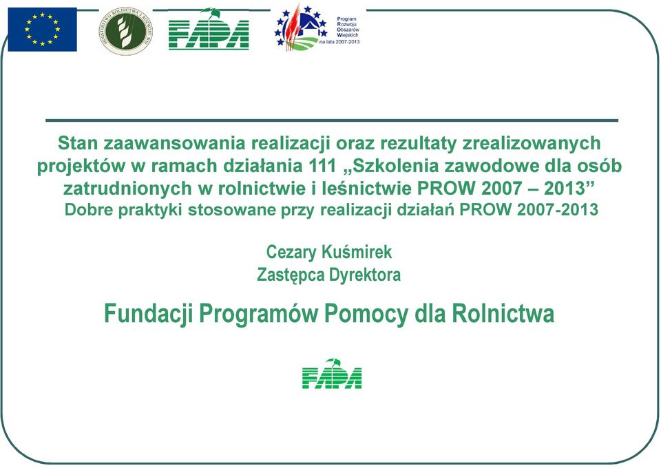 leśnictwie PROW 2007 2013 Dobre praktyki stosowane przy realizacji działań