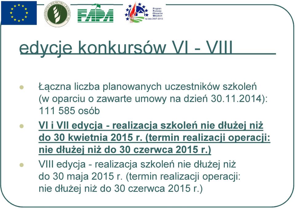 2014): 111 585 osób VI i VII edycja - realizacja szkoleń nie dłużej niż do 30 kwietnia 2015 r.