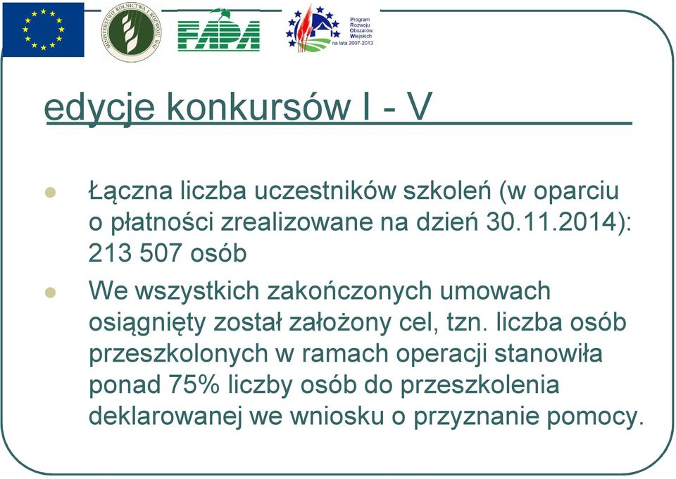 2014): 213 507 osób We wszystkich zakończonych umowach osiągnięty został założony