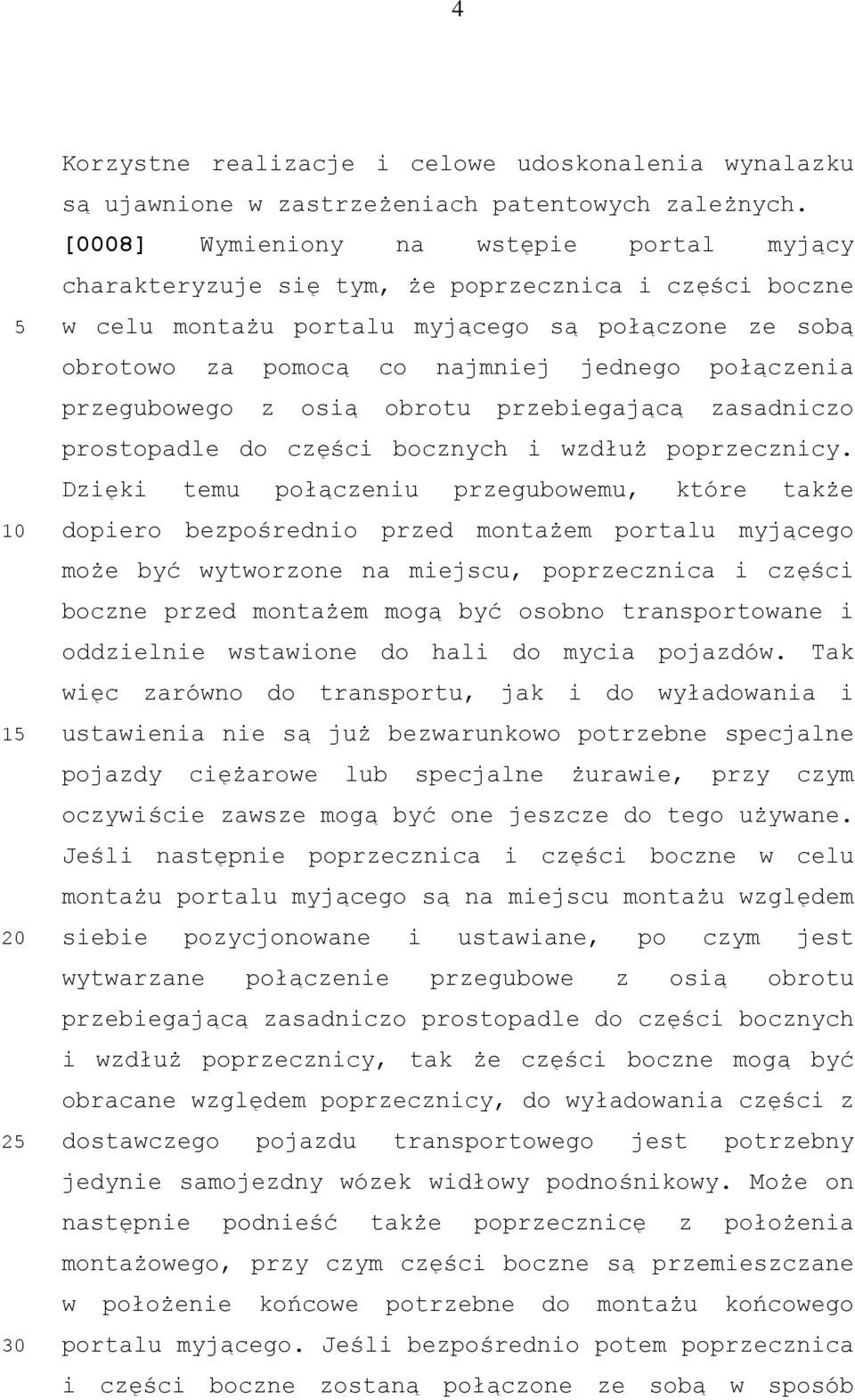 połączenia przegubowego z osią obrotu przebiegającą zasadniczo prostopadle do części bocznych i wzdłuż poprzecznicy.