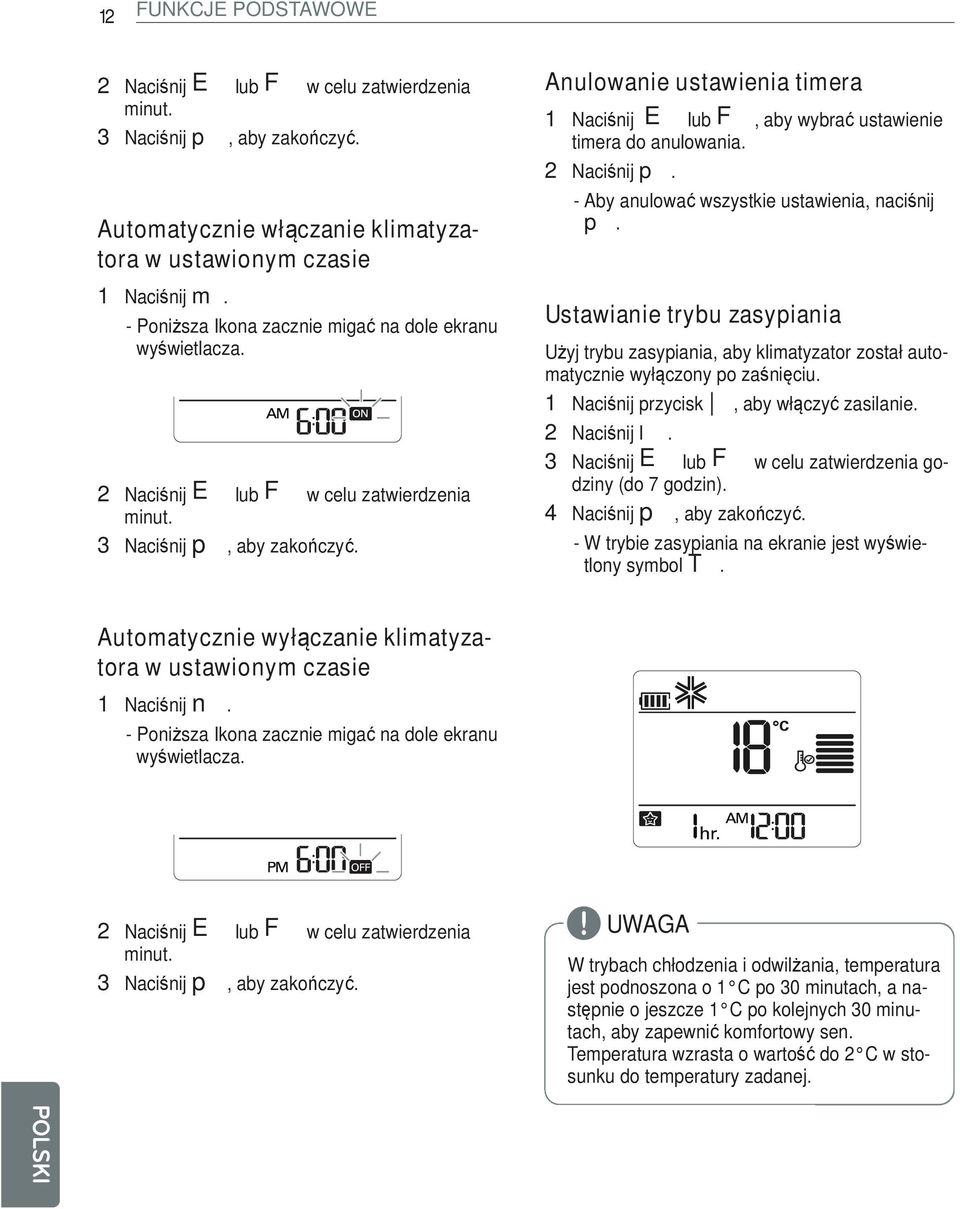 Anulowanie ustawienia timera 1 Naciśnij E lub F, aby wybrać ustawienie timera do anulowania. 2 Naciśnij p. - Aby anulować wszystkie ustawienia, naciśnij p.