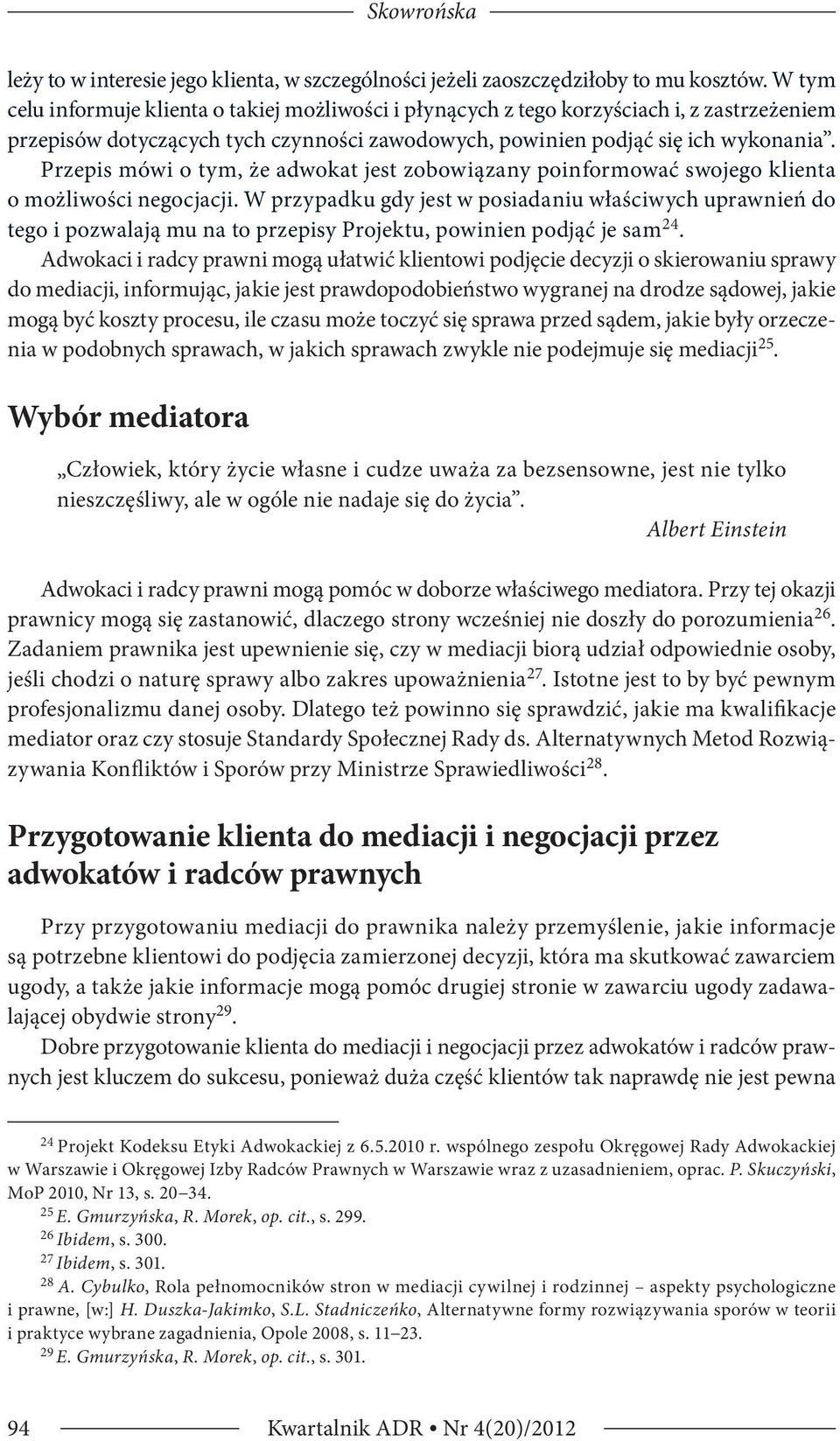 Przepis mówi o tym, że adwokat jest zobowiązany poinformować swojego klienta o możliwości negocjacji.