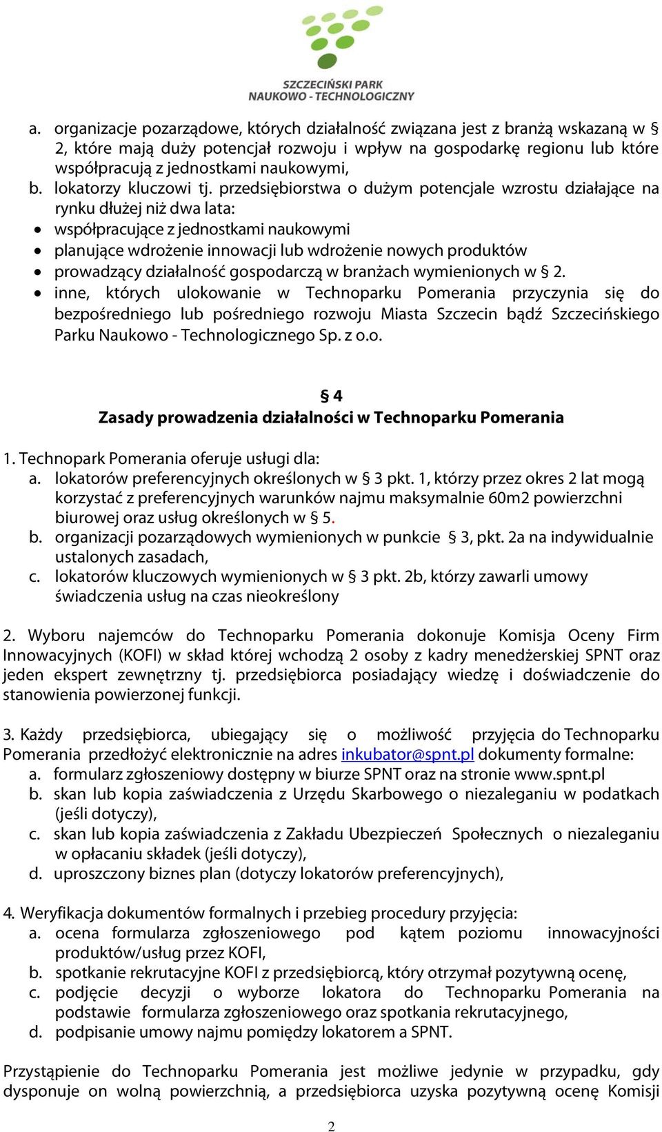 przedsiębiorstwa o dużym potencjale wzrostu działające na rynku dłużej niż dwa lata: współpracujące z jednostkami naukowymi planujące wdrożenie innowacji lub wdrożenie nowych produktów prowadzący