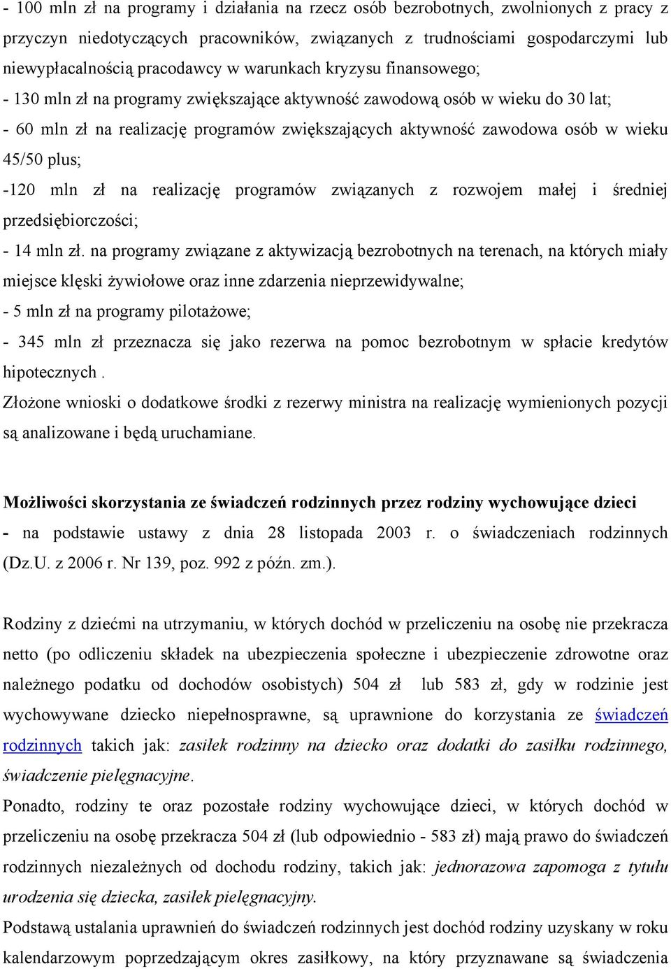 45/50 plus; -120 mln zł na realizację programów związanych z rozwojem małej i średniej przedsiębiorczości; - 14 mln zł.