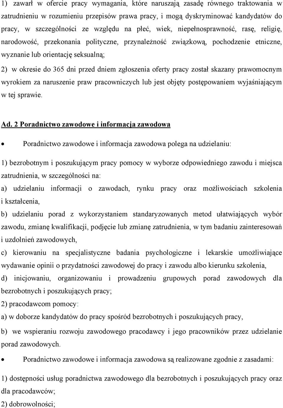 dniem zgłoszenia oferty pracy został skazany prawomocnym wyrokiem za naruszenie praw pracowniczych lub jest objęty postępowaniem wyjaśniającym w tej sprawie. Ad.