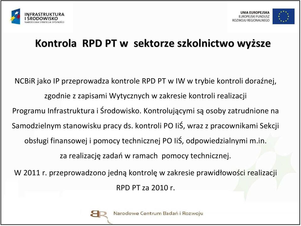 Kontrolującymi sąosoby zatrudnione na Samodzielnym stanowisku pracy ds.