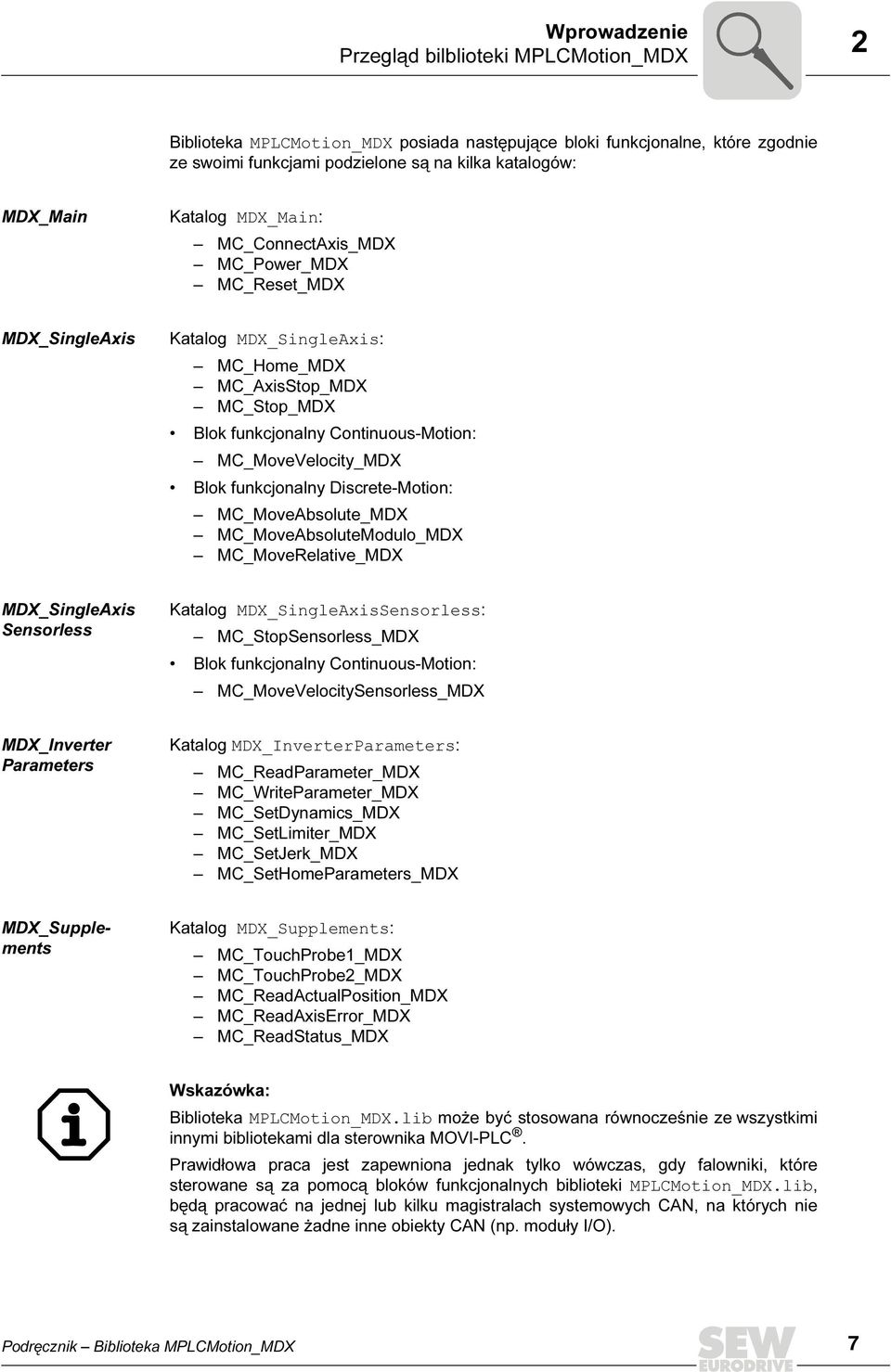 Blok funkcjonalny Discrete-Motion: MC_MoveAbsolute_MDX MC_MoveAbsoluteModulo_MDX MC_MoveRelative_MDX MDX_SingleAxis Sensorless Katalog MDX_SingleAxisSensorless: MC_StopSensorless_MDX Blok