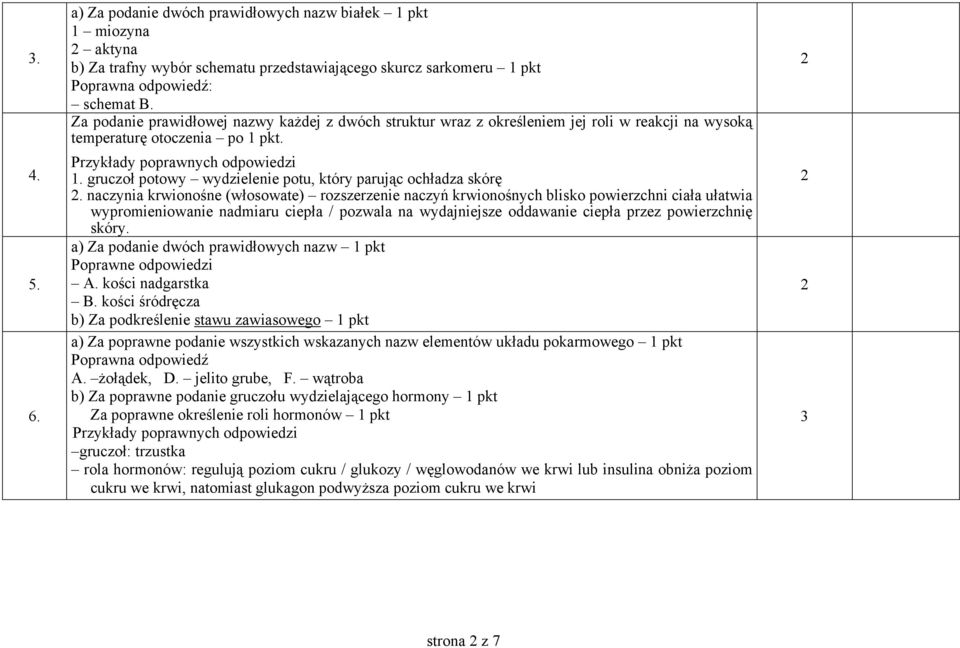 naczynia krwionośne (włosowate) rozszerzenie naczyń krwionośnych blisko powierzchni ciała ułatwia wypromieniowanie nadmiaru ciepła / pozwala na wydajniejsze oddawanie ciepła przez powierzchnię skóry.