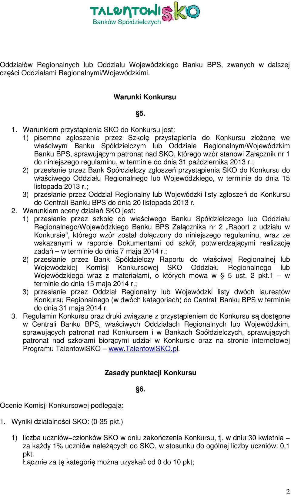 sprawującym patronat nad SKO, którego wzór stanowi Załącznik nr 1 do niniejszego regulaminu, w terminie do dnia 31 października 2013 r.