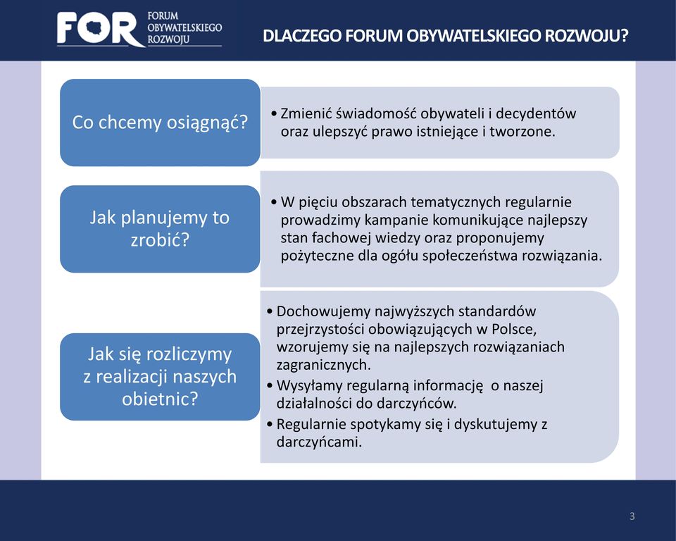 W pięciu obszarach tematycznych regularnie prowadzimy kampanie komunikujące najlepszy stan fachowej wiedzy oraz proponujemy pożyteczne dla ogółu społeczeństwa