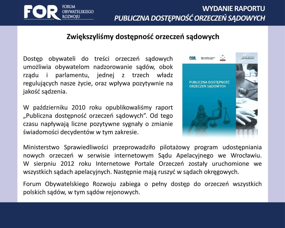 Od tego czasu napływają liczne pozytywne sygnały o zmianie świadomości decydentów w tym zakresie.