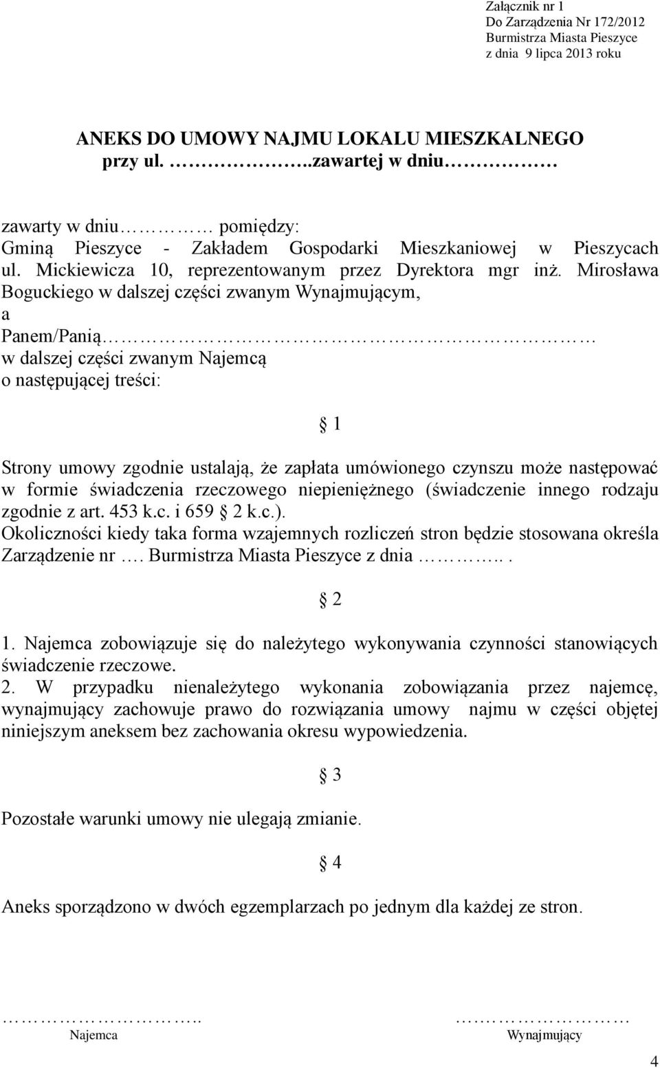 Mirosława Boguckiego w dalszej części zwanym Wynajmującym, a Panem/Panią w dalszej części zwanym Najemcą o następującej treści: 1 Strony umowy zgodnie ustalają, że zapłata umówionego czynszu może