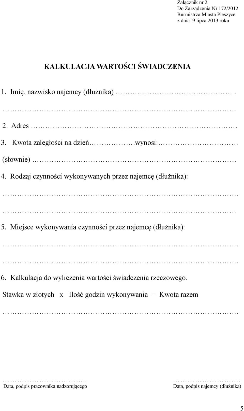 Miejsce wykonywania czynności przez najemcę (dłużnika): 6.