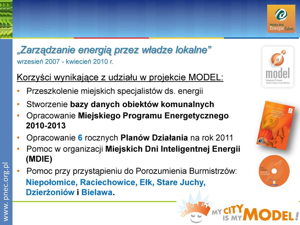 energii Stworzenie bazy danych obiektów komunalnych Opracowanie Miejskiego Programu Energetycznego 2010-2013 Opracowanie 6