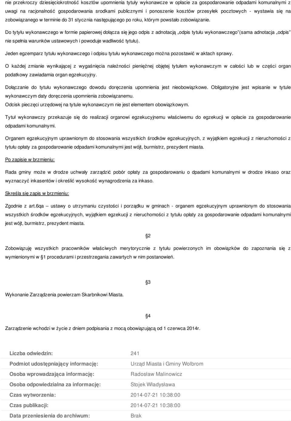 Do tytyłu wykonawczego w formie papierowej dołącza się jego odpis z adnotacją odpis tytułu wykonawczego (sama adnotacja odpis nie spełnia warunków ustawowych i powoduje wadliwość tytułu).