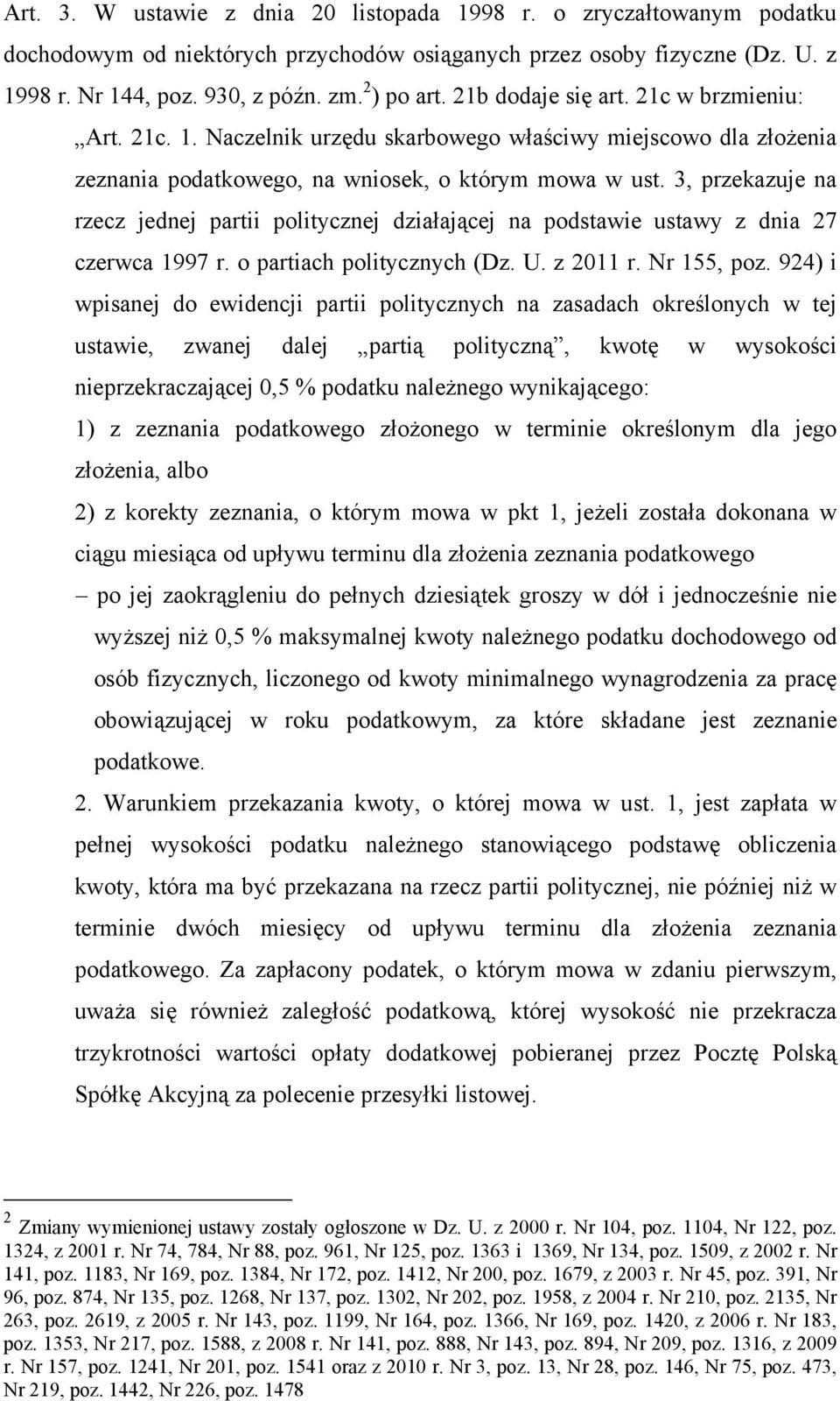 3, przekazuje na rzecz jednej partii politycznej dziaającej na podstawie ustawy z dnia 27 czerwca 1997 r. o partiach politycznych (Dz. U. z 2011 r. Nr 155, poz.