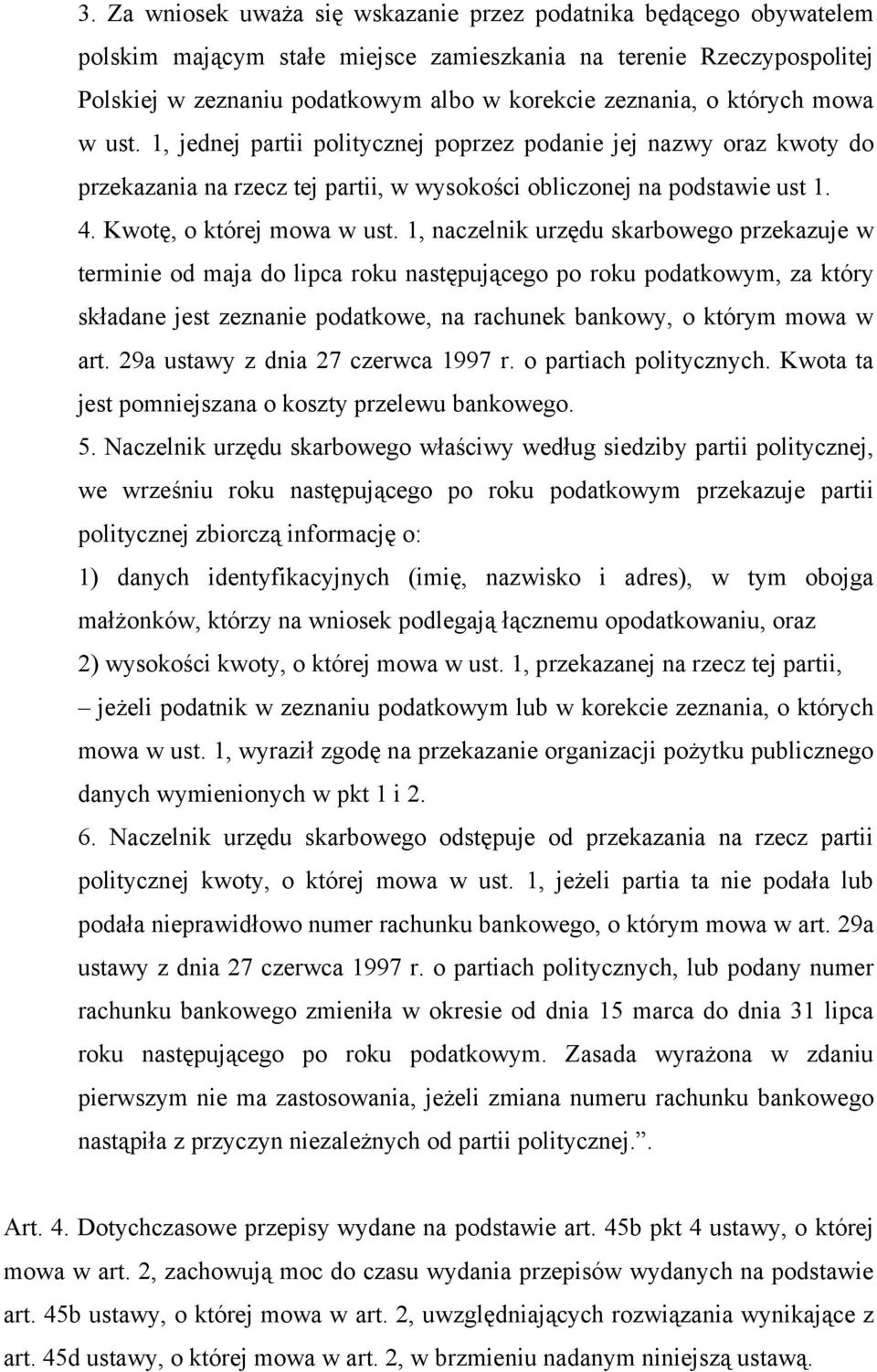 1, naczelnik urzędu skarbowego przekazuje w terminie od maja do lipca roku następującego po roku podatkowym, za który skadane jest zeznanie podatkowe, na rachunek bankowy, o którym mowa w art.