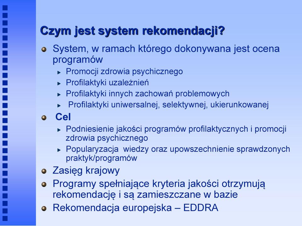 zachowań problemowych Profilaktyki uniwersalnej, selektywnej, ukierunkowanej Cel Podniesienie jakości programów profilaktycznych i