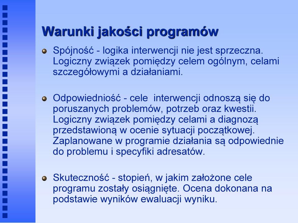 Odpowiedniość - cele interwencji odnoszą się do poruszanych problemów, potrzeb oraz kwestii.