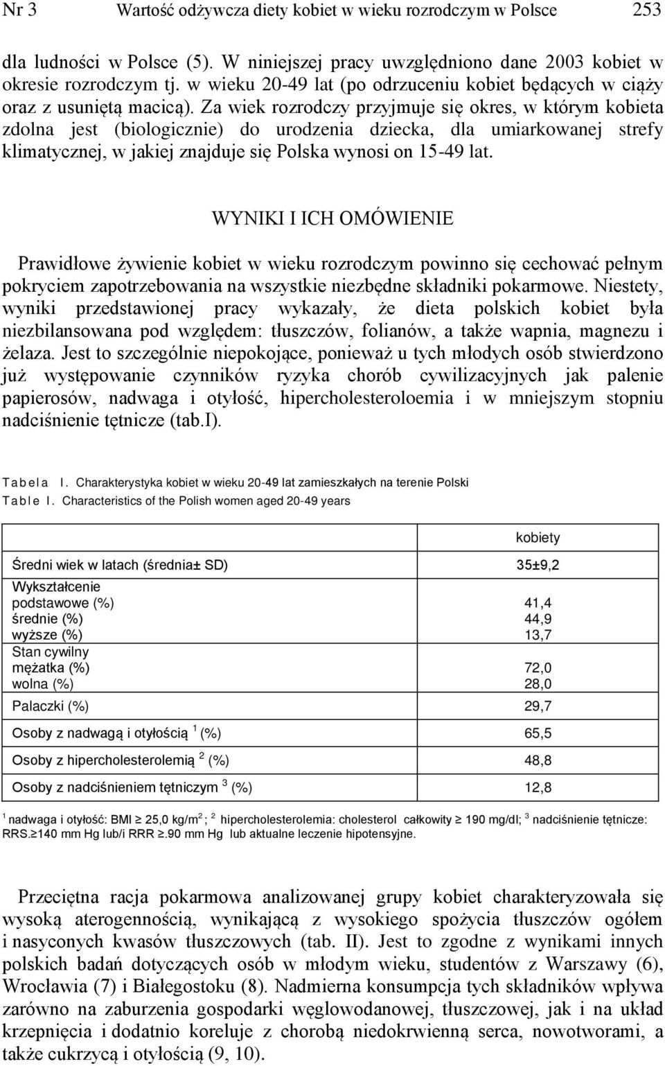 Za wiek rozrodczy przyjmuje się okres, w którym kobieta zdolna jest (biologicznie) do urodzenia dziecka, dla umiarkowanej strefy klimatycznej, w jakiej znajduje się Polska wynosi on 15-49 lat.