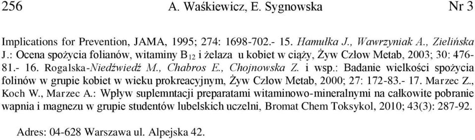 : Badanie wielkości spożycia folinów w grupie kobiet w wieku prokreacyjnym, Żyw Człow Metab, 2000; 27: 172-83.- 17. Marzec Z., Koch W., Marzec A.