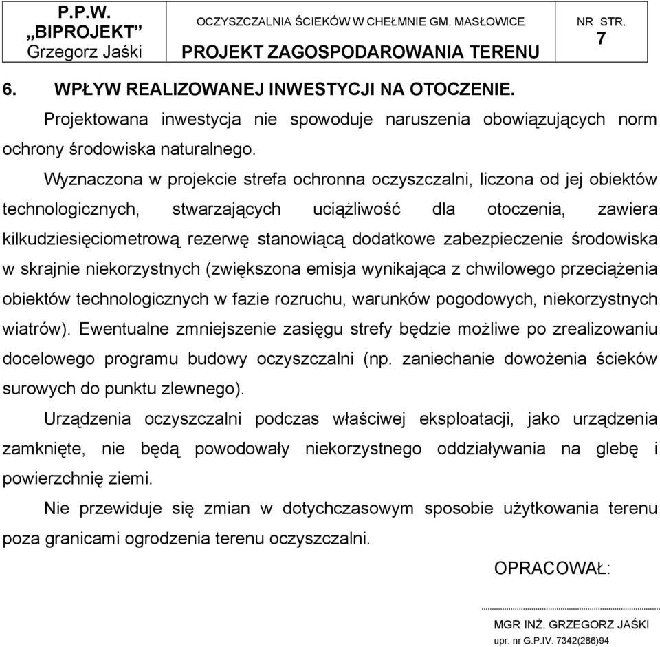 zabezpieczenie środowiska w skrajnie niekorzystnych (zwiększona emisja wynikająca z chwilowego przeciążenia obiektów technologicznych w fazie rozruchu, warunków pogodowych, niekorzystnych wiatrów).