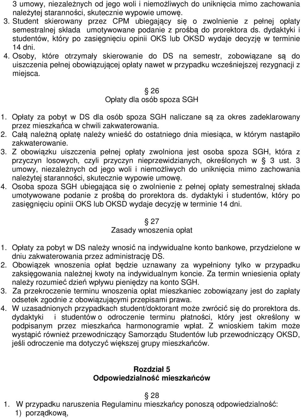 dydaktyki i studentów, który po zasięgnięciu opinii OKS lub OKSD wydaje decyzję w terminie 14 dni. 4.