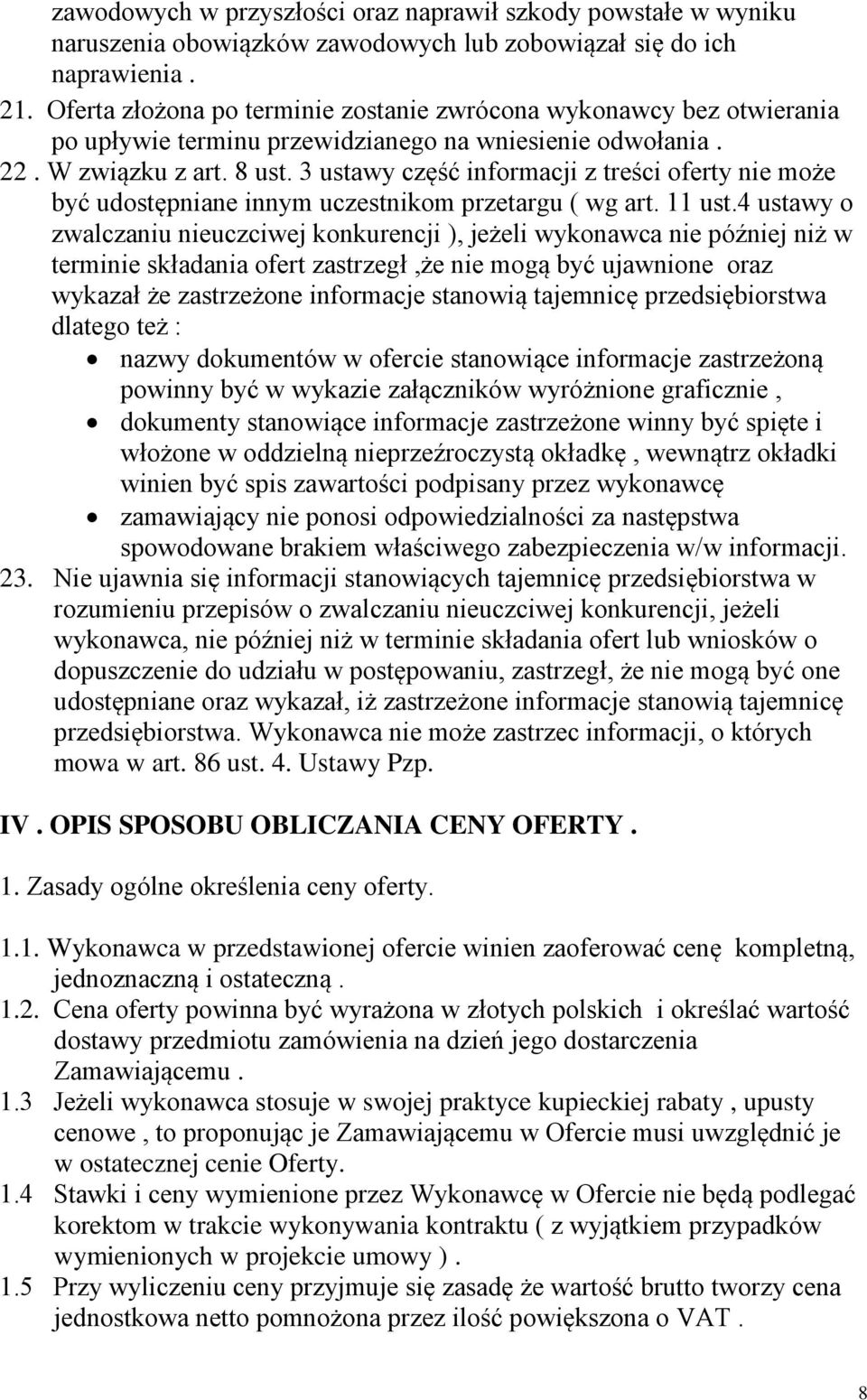 3 ustawy część informacji z treści oferty nie może być udostępniane innym uczestnikom przetargu ( wg art. 11 ust.