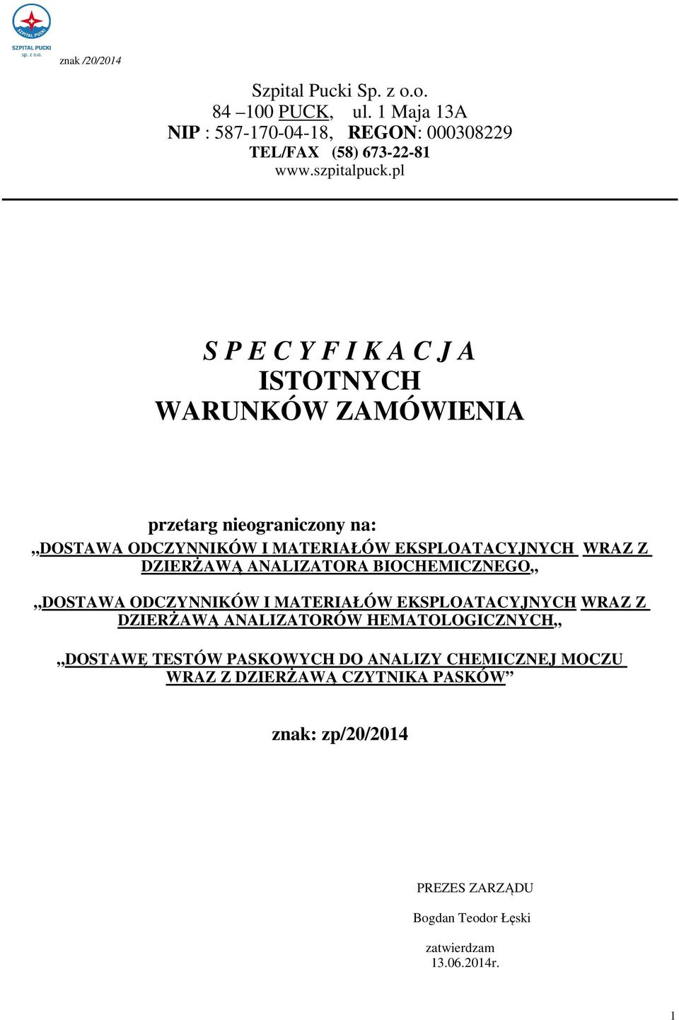 DZIERŻAWĄ ANALIZATORA BIOCHEMICZNEGO DOSTAWA ODCZYNNIKÓW I MATERIAŁÓW EKSPLOATACYJNYCH WRAZ Z DZIERŻAWĄ ANALIZATORÓW HEMATOLOGICZNYCH DOSTAWĘ