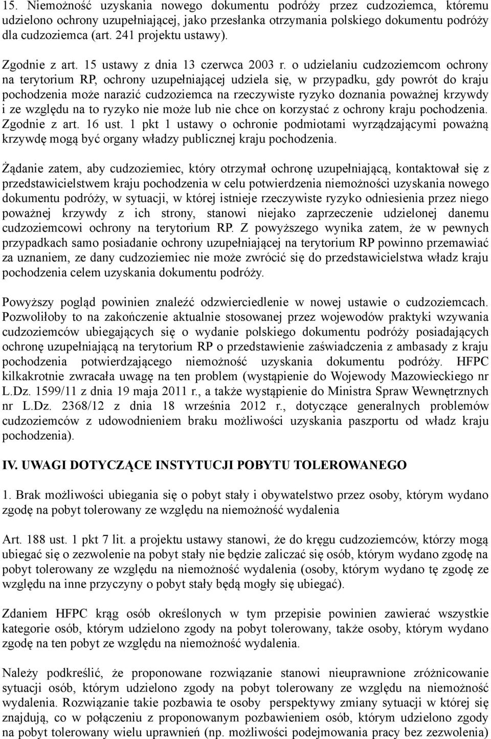 o udzielaniu cudzoziemcom ochrony na terytorium RP, ochrony uzupełniającej udziela się, w przypadku, gdy powrót do kraju pochodzenia może narazić cudzoziemca na rzeczywiste ryzyko doznania poważnej