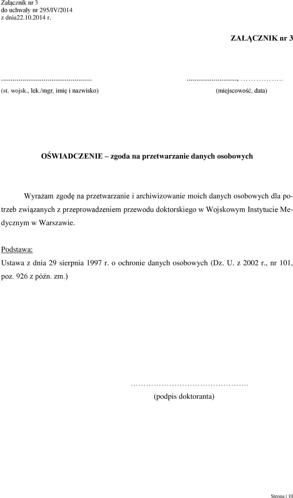 przetwarzanie i archiwizowanie moich danych osobowych dla potrzeb związanych z przeprowadzeniem przewodu doktorskiego