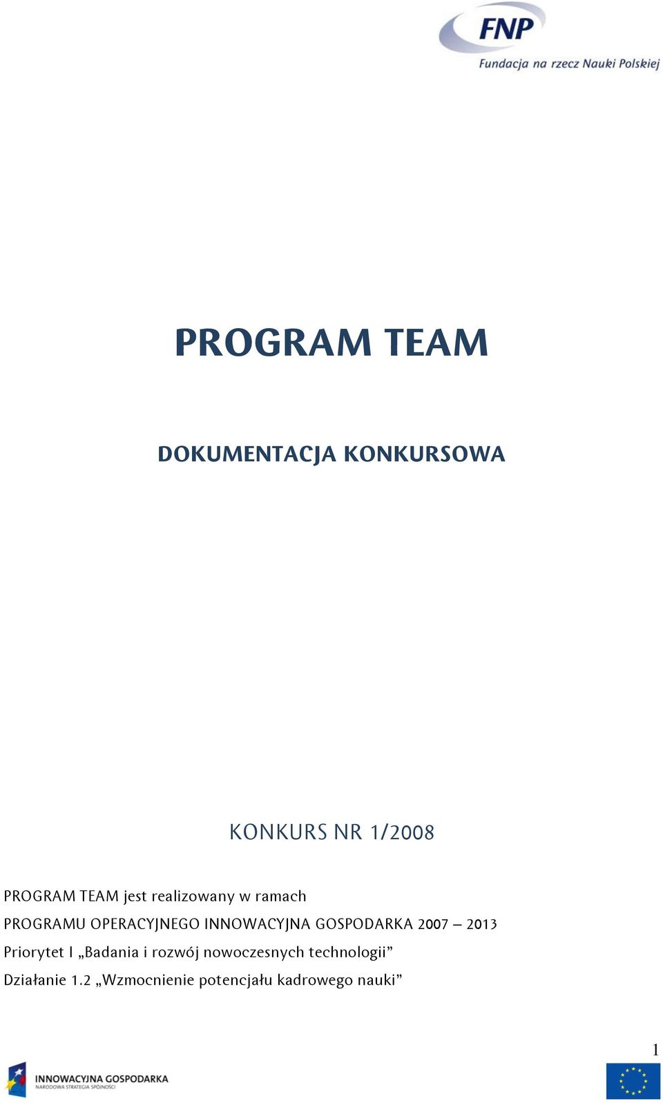 GOSPODARKA 2007 2013 Priorytet I Badania i rozwój nowoczesnych