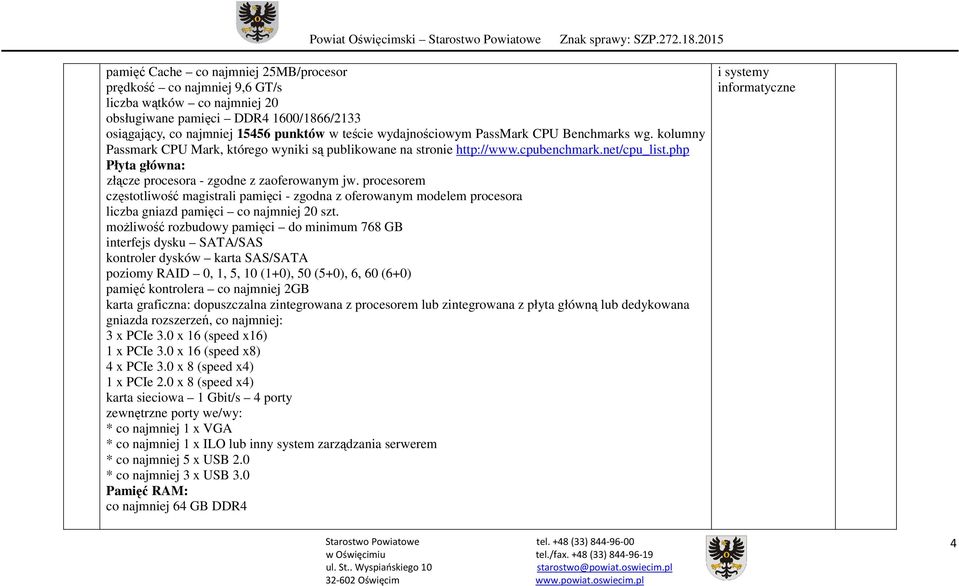 procesorem częstotliwość magistrali pamięci - zgodna z oferowanym modelem procesora liczba gniazd pamięci co najmniej 20 szt.