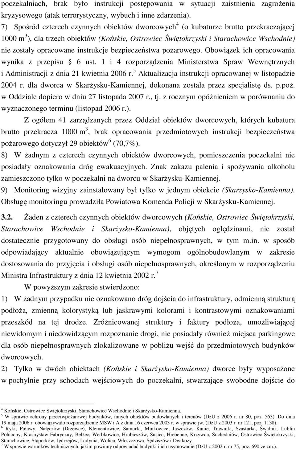 opracowane instrukcje bezpieczeństwa poŝarowego. Obowiązek ich opracowania wynika z przepisu 6 ust. 1 i 4 rozporządzenia Ministerstwa Spraw Wewnętrznych i Administracji z dnia 21 kwietnia 2006 r.