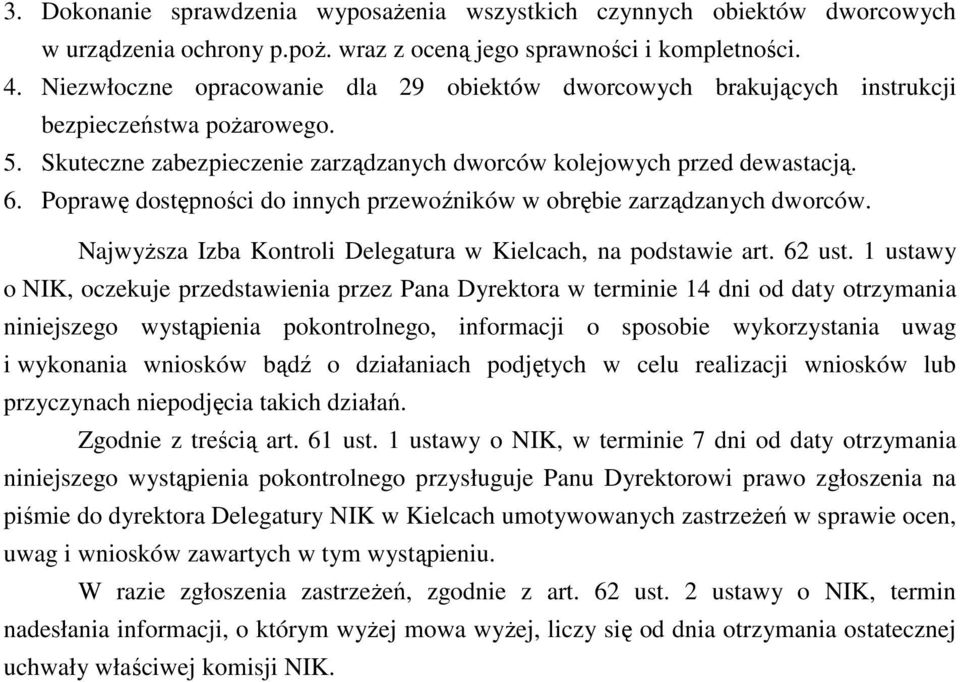 Poprawę dostępności do innych przewoźników w obrębie zarządzanych dworców. NajwyŜsza Izba Kontroli Delegatura w Kielcach, na podstawie art. 62 ust.
