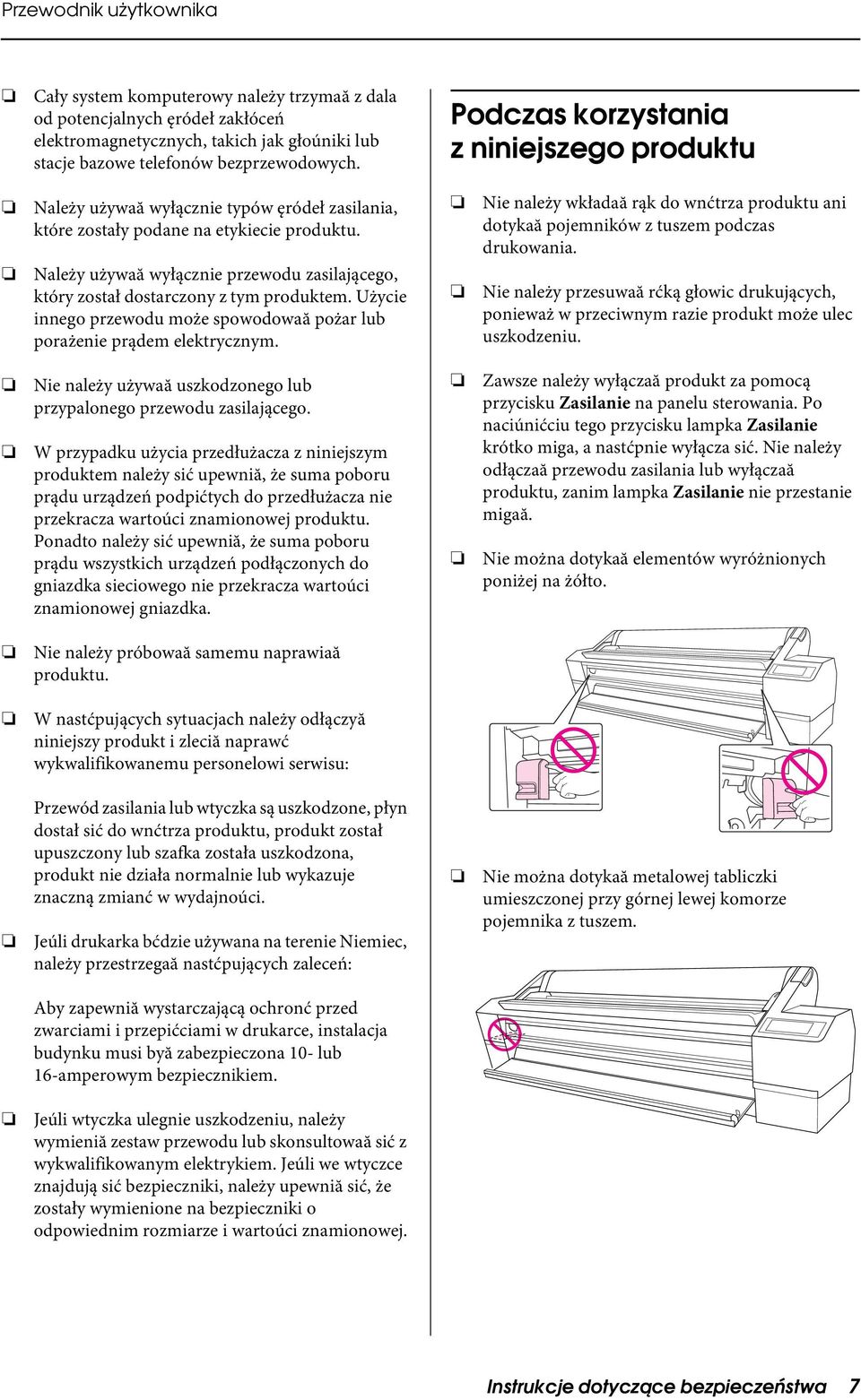 Należy używaă wyłącznie przewodu zasilającego, który został dostarczony z tym produktem. Użycie innego przewodu może spowodowaă pożar lub porażenie prądem elektrycznym.