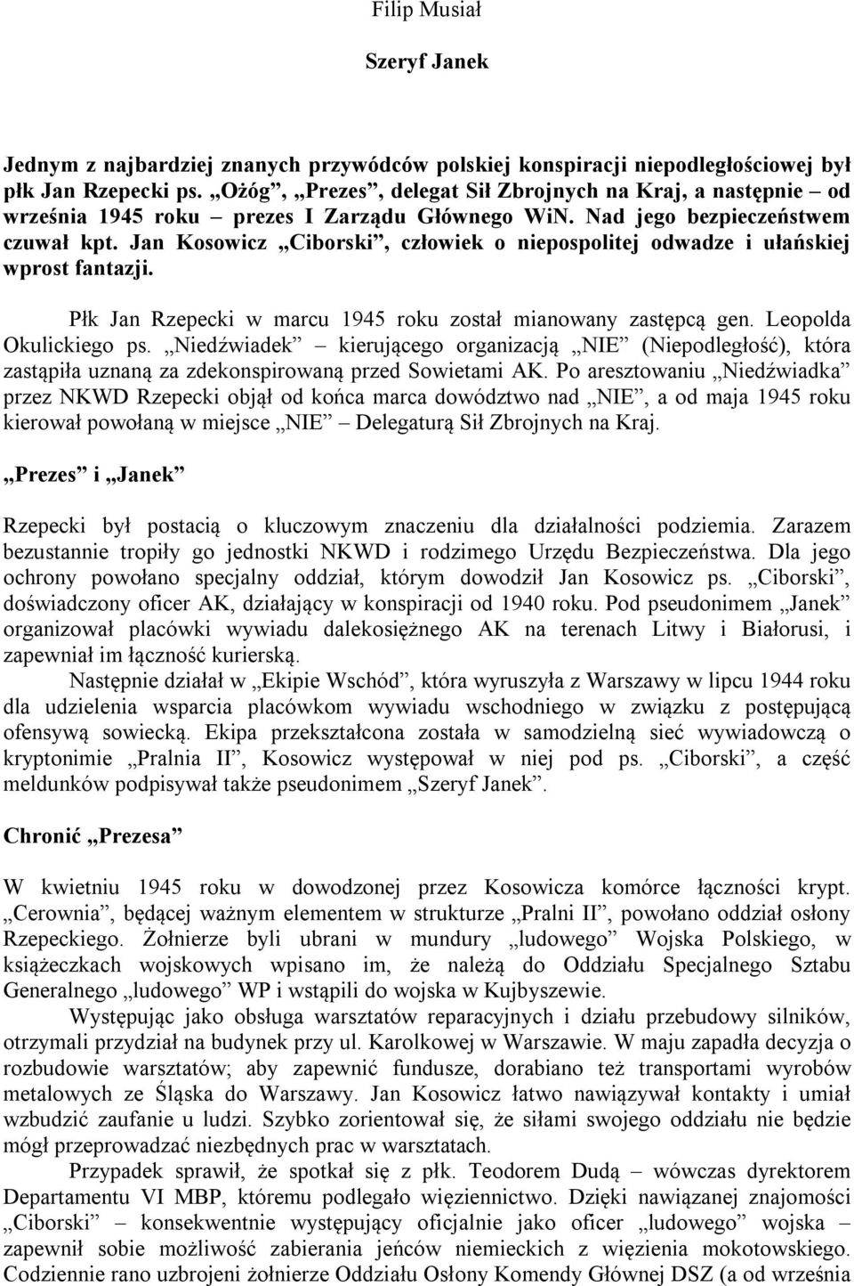 Jan Kosowicz Ciborski, człowiek o niepospolitej odwadze i ułańskiej wprost fantazji. Płk Jan Rzepecki w marcu 1945 roku został mianowany zastępcą gen. Leopolda Okulickiego ps.