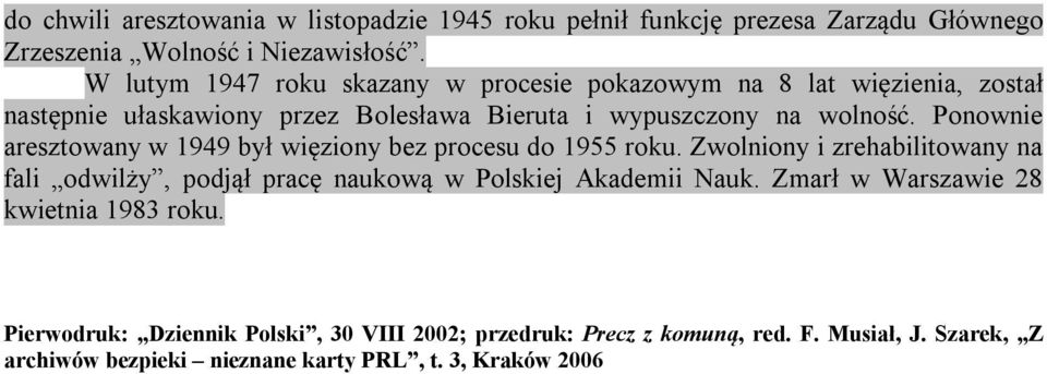 Ponownie aresztowany w 1949 był więziony bez procesu do 1955 roku.