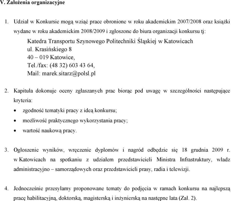 Politechniki Śląskiej w Katowicach ul. Krasińskiego 8 40 019 Katowice, Tel./fax: (48 32) 603 43 64, Mail: marek.sitarz@polsl.pl 2.