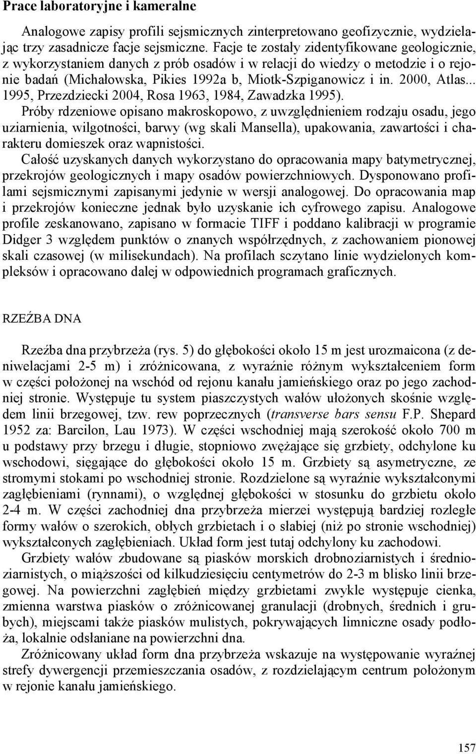 2000, Atlas... 1995, Przezdziecki 2004, Rosa 1963, 1984, Zawadzka 1995).