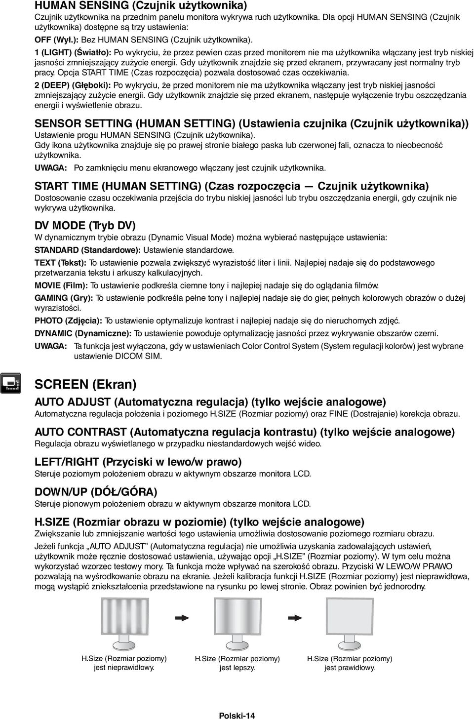 Gdy użytkownik znajdzie się przed ekranem, przywracany jest normalny tryb pracy. Opcja START TIME (Czas rozpoczęcia) pozwala dostosować czas oczekiwania.