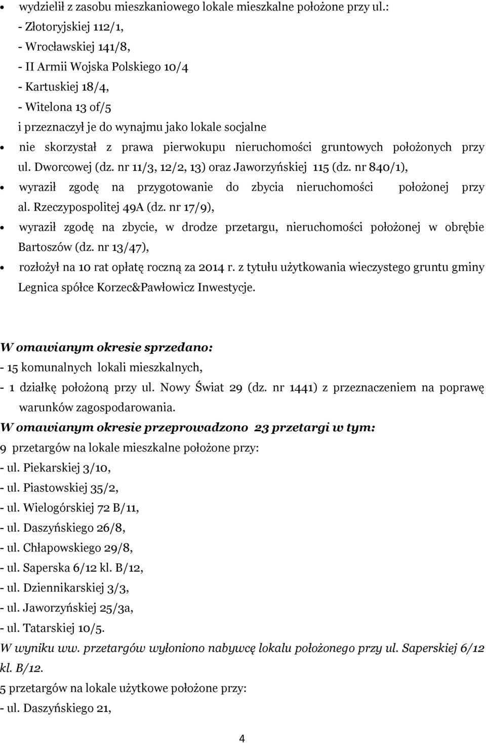 pierwokupu nieruchomości gruntowych położonych przy ul. Dworcowej (dz. nr 11/3, 12/2, 13) oraz Jaworzyńskiej 115 (dz.