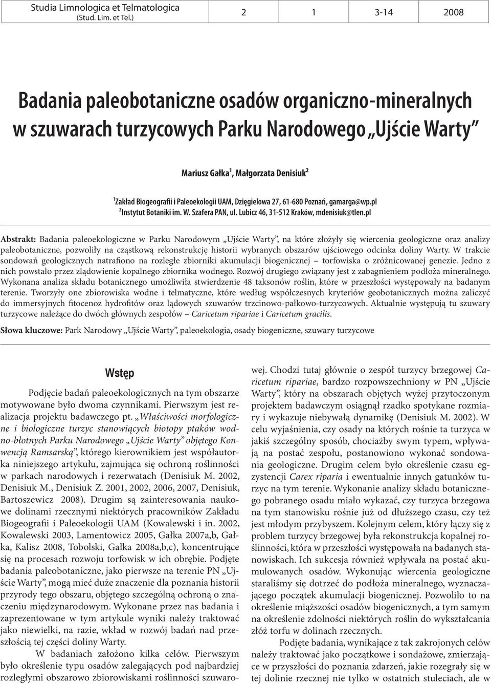 UAM, Dzięgielowa 27, 61-680 Poznań, gamarga@wp.pl ²Instytut Botaniki im. W. Szafera PAN, ul. Lubicz 46, 31-512 Kraków, mdenisiuk@tlen.