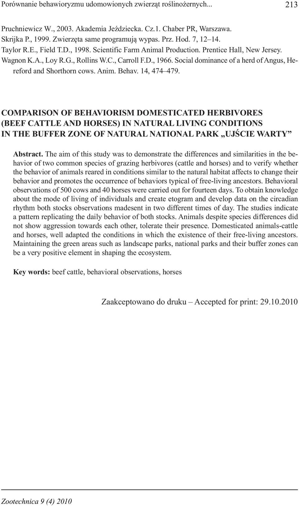 Social dominance of a herd of Angus, Hereford and Shorthorn cows. Anim. Behav. 14, 474 479.